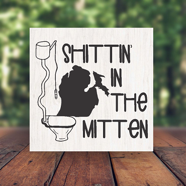 Funny Shittin in the Mitten Bathroom Sign Choose Size Michigan Themed